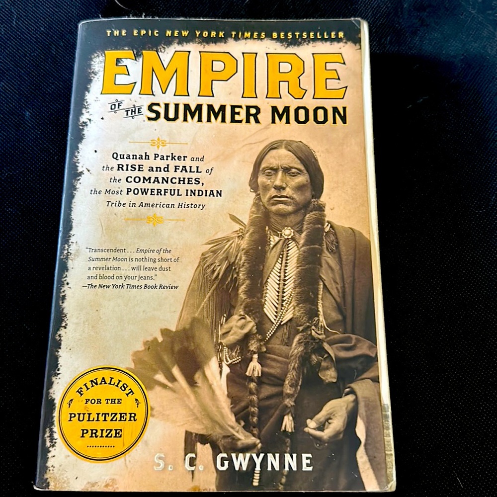Empire of the Summer Moon: Quanah Parker and the Rise and Fall of the Comanches